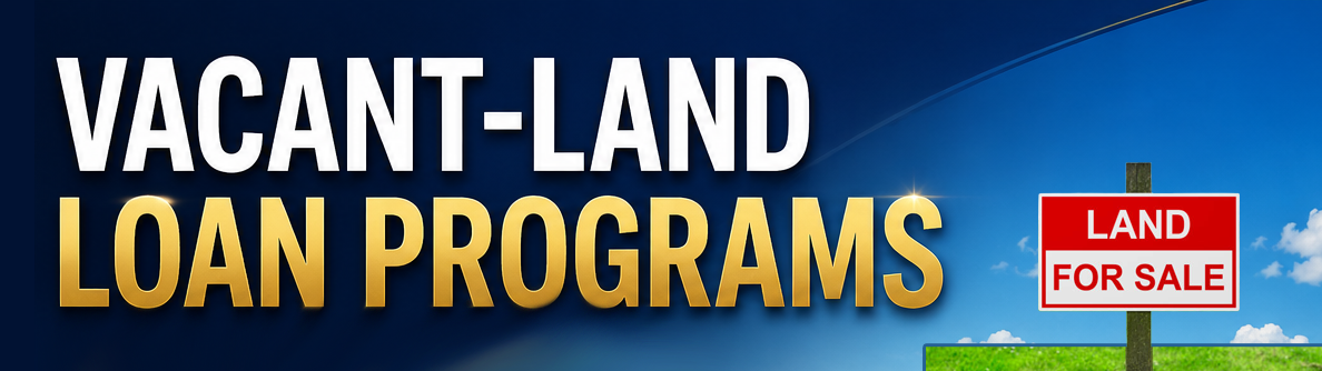 Vacant Land Loan Programs