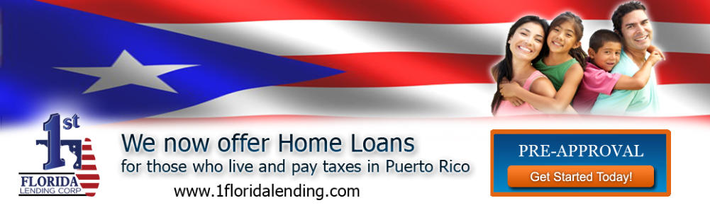 WE OFFER HOME LOANS FOR PUERTO RICO BORROWERS WHO LIVE, WORK AND FILE TAX RETURNS IN PUERTO RICO