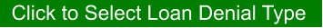 Click to Select Loan Denial Type