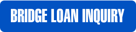 BRIDGE LOAN INQUIRY