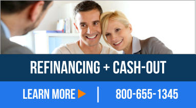 800-655-1345 LEARN MORE REFINANCING + CASH-OUT