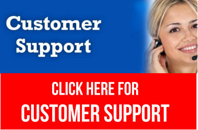 CLICK HERE FOR  CUSTOMER SUPPORT