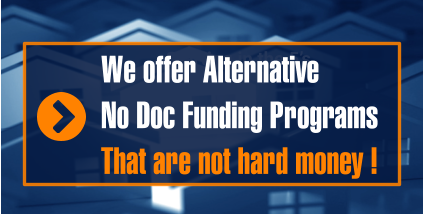 Starting in the 5’s We offer Alternative   No Doc Funding Programs That are not hard money !