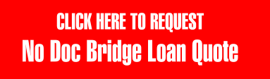 CLICK HERE TO REQUEST  No Doc Bridge Loan Quote