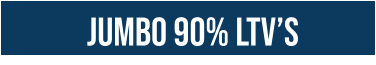 JUMBO 90% ltv’s